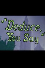 Watch Deduce, You Say (Short 1956) Xmovies8