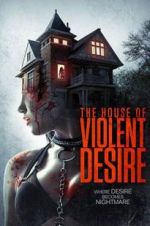 Watch The House of Violent Desire Xmovies8