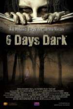Watch 6 Days Dark Xmovies8