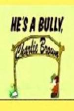 Watch He's a Bully Charlie Brown Xmovies8