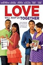 Watch Love Will Keep Us Together Xmovies8