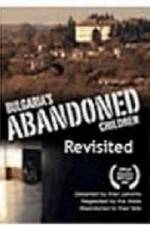 Watch Bulgaria's Abandoned Children Revisited Xmovies8