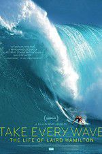 Watch Take Every Wave The Life of Laird Hamilton Xmovies8