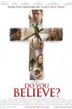 Watch Do You Believe? Xmovies8