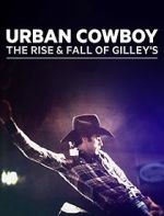 Watch Urban Cowboy: The Rise and Fall of Gilley\'s Xmovies8