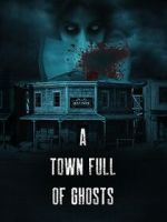 Watch A Town Full of Ghosts Xmovies8