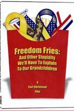 Watch Freedom Fries And Other Stupidity We'll Have to Explain to Our Grandchildren Xmovies8