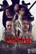 Watch Trespass Into Terror Xmovies8