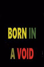 Watch Born in a Void Xmovies8