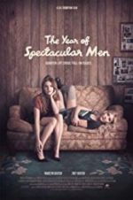 Watch The Year of Spectacular Men Xmovies8