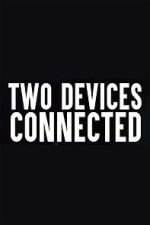 Watch Two Devices Connected (Short 2018) Xmovies8