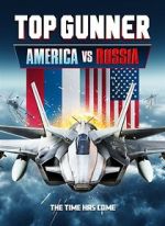 Watch Top Gunner: America vs. Russia Xmovies8