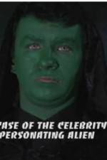 Watch The Case of the Celebrity Impersonating Alien Xmovies8