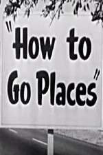 Watch How to Go Places Xmovies8