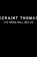 Watch Geraint Thomas: The Road Will Decide Xmovies8