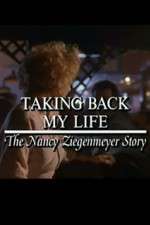 Watch Taking Back My Life: The Nancy Ziegenmeyer Story Xmovies8