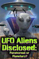 Watch UFO aliens disclosed: Paranormal or Planetary? (Short 2022) Xmovies8