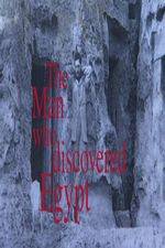 Watch The Man Who Discovered Egypt Xmovies8