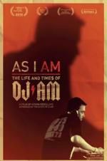 Watch As I AM: The Life and Times of DJ AM Xmovies8