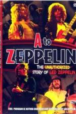 Watch A to Zeppelin:  The Unauthorized Story of Led Zeppelin Xmovies8