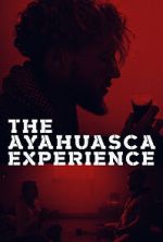 Watch The Ayahuasca Experience (Short 2020) Xmovies8