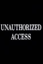 Watch Unauthorized Access Xmovies8
