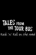 Watch Tales from the Tour Bus: Rock \'n\' Roll on the Road Xmovies8