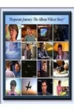 Watch Desperate Journey: The Allison Wilcox Story Xmovies8