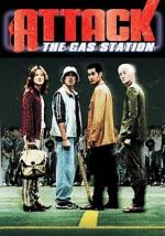 Watch Attack the Gas Station! Xmovies8
