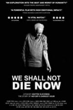 Watch We Shall Not Die Now Xmovies8