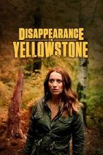 Watch Disappearance in Yellowstone Xmovies8