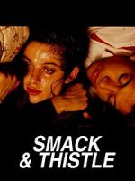 Watch Smack and Thistle Xmovies8