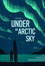 Watch Under an Arctic Sky (Short 2017) Xmovies8