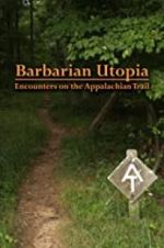 Watch Barbarian Utopia: Encounters on the Appalachian Trail Xmovies8