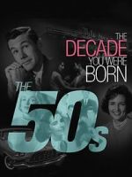 Watch The Decade You Were Born: The 1950's Xmovies8