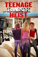 Watch Teenage Bank Heist Xmovies8