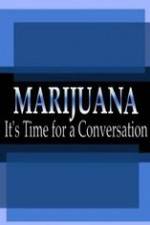 Watch Marijuana: It?s Time for a Conversation Xmovies8