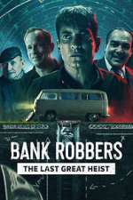 Watch Bank Robbers: The Last Great Heist Xmovies8