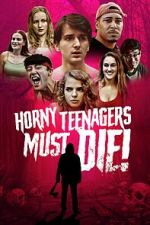 Watch Horny Teenagers Must Die! Xmovies8