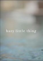 Watch Hazy Little Thing Xmovies8