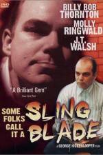Watch Some Folks Call It a Sling Blade Xmovies8