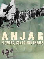 Watch Anjar: Flowers, Goats and Heroes Xmovies8
