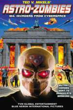 Watch Astro Zombies: M4 - Invaders from Cyberspace Xmovies8