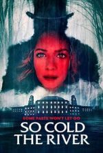 Watch So Cold the River Xmovies8