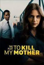 Watch The Plot to Kill My Mother Xmovies8