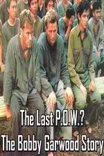 Watch The Last P.O.W.? The Bobby Garwood Story Xmovies8