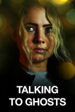 Watch Talking to Ghosts Xmovies8