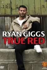 Watch Ryan Giggs True Red Xmovies8