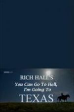 Watch Rich Hall\'s You Can Go to Hell, I\'m Going to Texas Xmovies8