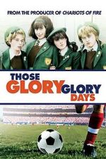 Watch Those Glory Glory Days Xmovies8